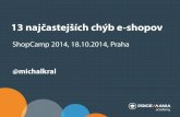 13 najčastejších chýb e-shopov - ShopCamp, Praha, 18.10.2014