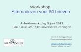 Workshop "Alternatieven voor 50 brieven" voor studenten Godgeleerdheid en Godsdienstwetenschap, Rijksuniversiteit Groningen, 5 juni 2013
