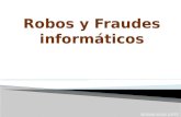 Robos y fraudes informáticos
