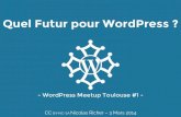 Wordpress Meetup Toulouse 1 - Quel Futur pour WordPress ?