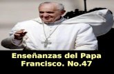 Enseñanzas del papa francisco no 47