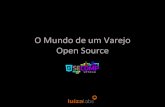 O Mundo de um Varejo Open Source - Secomp 2014