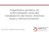 Diagnóstico genético en enfermedades raras del metabolismo del hierro: Anemias raras y Hemocromatosis
