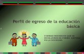 PERFIL DE EGRESO DE LOS ALUMNOS DE EDUCACION BASICA2