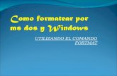 Como Formatear Por Ms Dos y Windows