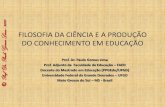 FILOSOFIA DA CIÊNCIA E A PRODUÇÃO DO CONHECIMENTO EM EDUCAÇÃO - Prof. Dr. Paulo Gomes Lima