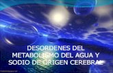 DESORDENES DEL METABOLISMO DEL AGUA Y SODIO DE ORIGEN CEREBRAL