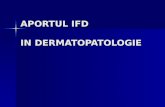 Aportul Ifd in Dermatopatologie