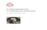 ARTHUR EDWARD WAITE - El Misticismo Frances y La Historia Del Martinismo (1)