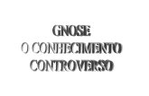 Gnose - O Conhecimento Controverso