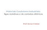Materiais Condutores Industriais- Ligas Resistivas e de Contatos