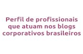 Apresentação do artigo acadêmico "Perfil de profissionais que atuam nos blogs corporativos brasileiros"