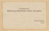 Chap10.Making Method Calls Simpler