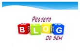 Blog do bem Veja a Apresentação Projeto Blog do Bem