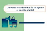 Universo multimedia, la imagen y el sonido digital. (3ª evaluación)