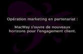 Opération marketing en partenariat : MacWay s’ouvre de nouveaux horizons pour l’engagement client.
