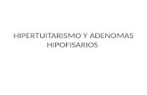 Hipertuitarismo y adenomas hipofisarios