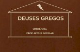 Deuses Gregos - Prof.Altair Aguilar.