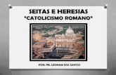 SEITAS E HERESIAS - CATOLICISMO ROMANO