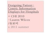(발제) Designing Patient-Centric Information Displays for Hospitals+CHI 2010- Lauren Wilcox/ 유보미x 2011 summer