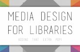 Media Design for Libraries: Adding that Extra Pop