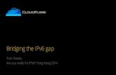 CloudFlare / ISOC - Are You Ready for IPv6 - Bridging the IPv6 gap