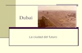 Dubai - La ciudad del futuro ( )