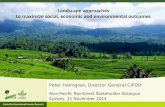 Landscape approaches to maximize social, economic and environmental outcomes - Peter Holmgren CIFOR