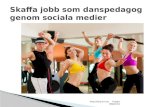 Skaffa jobb och söka jobb som danspedagog genom sociala medier