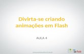 Aula 4 Flash - Divirta-se criando animações