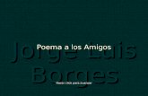 Borges. Poema a los Amigos