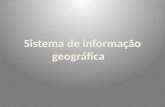 SIG- sistema de informação geográfica