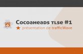 CocoaHeads Toulouse - Retour d'experience trafficwave