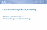 Grundvattenskydd och planering Mattias Gustafsson
