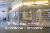 Tervetuloa HAMKin kirjastoon Forssassa