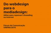 Do Webdesign ao Mediadesign: idéias para repensar o branding na internet