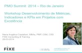 Workshop Desenvolvimento de Métricas, Indicadores e KPIs em Projetos com Excelência - PMO Summit 2014 - Rio de Janeiro