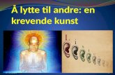 Om den krevende kunsten å lytte (Foredrag ved Einar Lunga, 2012)