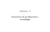 Modulo 8: Funciones de produccion y tecnologia