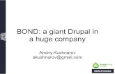 Andriy Kushnarov. BOND: a giant drupal in a huge company. DrupalCamp Kyiv 2011