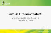 OmG! Frameworks!! Introducción a Blueprint y jQuery por Joan Piedra