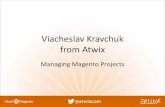 Managing Magento Projects by Viacheslav Kravchuk from Atwix
