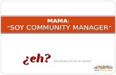 Mama, soy community manager