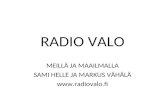 Radio Valo meillä ja maailmalla, Sami Helle ja Markus Vähälä