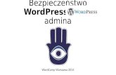 Bezpieczeństwo WordPress okiem administratora - WordCamp Warszawa 2014