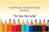 Proposal pementasan drama the show must go on(created by erysetyo)