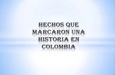 Hechos que marcaron una historia en colombia
