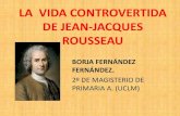 Presentación la  vida controvertida de jean jacques   rousseau. borja fernandez