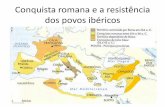 1º  Conquista Romana e a Resistência dos Povos Ibéricos
