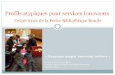 "Profils atypiques pour service innovants - l'expérience de la Petite Bibliothèque Ronde",